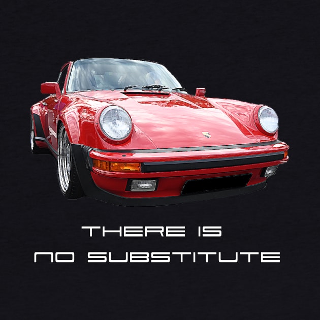 Porsche No Substitute by Garage Buds